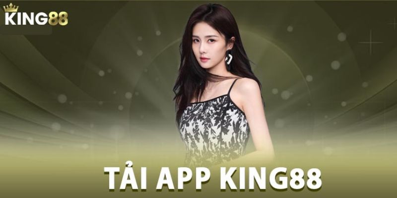 Một số thông tin khái quát qua về app King88