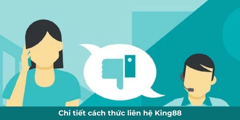 Chi tiết cách thức liên hệ King88