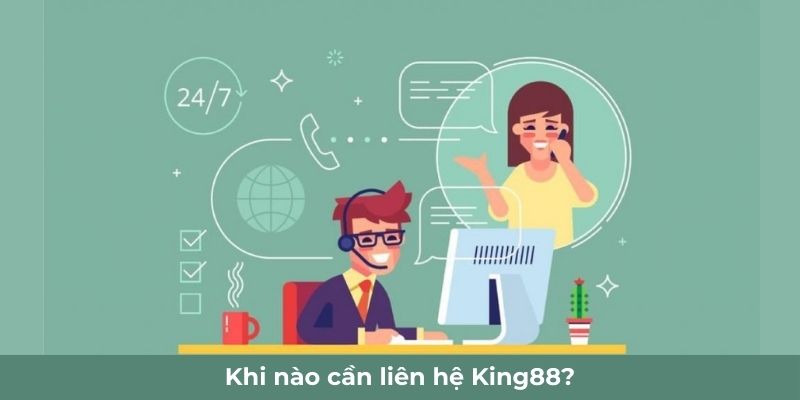 Khi nào cần liên hệ King88?