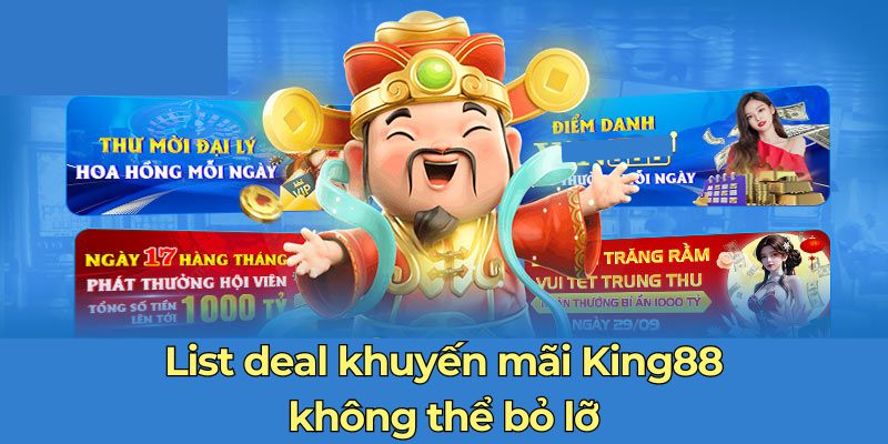 List deal khuyến mãi King88 không thể bỏ lỡ