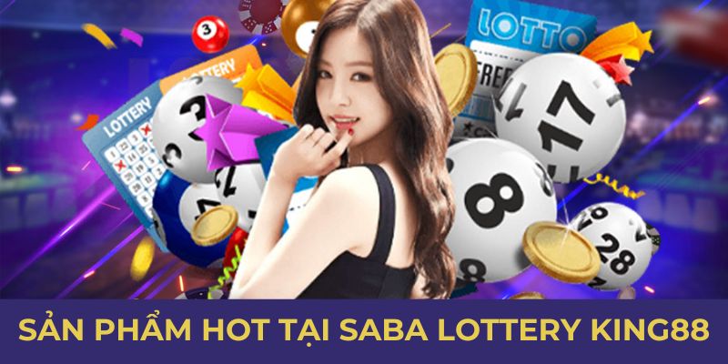 Sản phẩm hot tại Saba Lottery King88